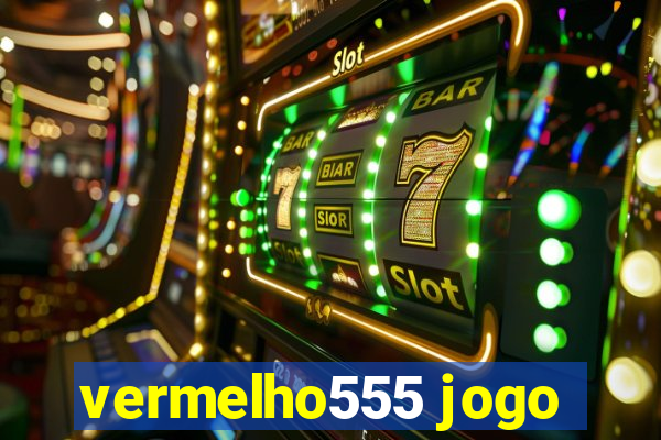 vermelho555 jogo